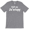 call me ja'crispy T-Shirt