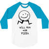 will run for pizza 3/4 Sleeve Shirt