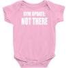 gym update not there Baby Onesie