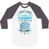 I Don't Need Therapy Just to Do Ballooning 3/4 Sleeve Shirt