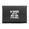 my mother has the best son in the world Accessory Pouches