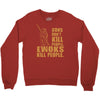 kill people funny Crewneck Sweatshirt