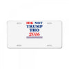 idk not trump though 2016 License Plate