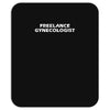 freelance gynecologist Mousepad