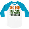pop pop the man the myth the legend 3/4 Sleeve Shirt