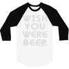wish you were beer (2) 3/4 Sleeve Shirt