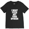 i want pizza not your opinion V-Neck Tee