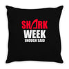 shark week enough Throw Pillow