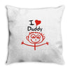 i love daddy Throw Pillow
