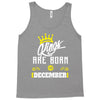 Kings Are Born In December Tank Top