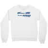 without me, its just aweso Crewneck Sweatshirt