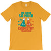 We Have So Much Chemistry Together T-Shirt