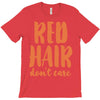 red hair dont care T-Shirt