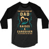 The Best Kind of Dad Raises a Caregiver Yes, She Bought Me This Shirt 3/4 Sleeve Shirt