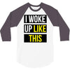 i woke up like this 3/4 Sleeve Shirt