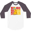 nobody owns pizza! 3/4 Sleeve Shirt