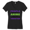 people who don't like anime are not real and should not be trusted Women's V-Neck T-Shirt