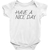 have a nice day Baby Bodysuit