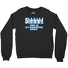 shhhhh this is my hangover shirt Crewneck Sweatshirt