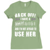 back off i have a crazy gigi and i'm not afraid to user her Ladies Fitted T-Shirt
