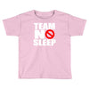 team no sleep Toddler T-shirt