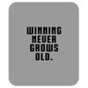 Winning Never Grows Old Mousepad
