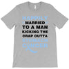 happily married to a man kicking the crap outta stomach cancer T-Shirt