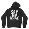 say my name Unisex Hoodie