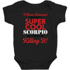 i never dreamed i would be a super cool scorpio but here i am killing Baby Bodysuit