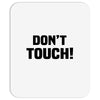Don't Touch Mousepad