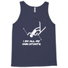 i do all my own stunts ski Tank Top