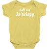 call me ja'crispy Baby Onesie