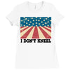 I Don't Kneel Ladies Fitted T-Shirt