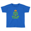 keep calm candy Toddler T-shirt