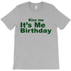 kiss me it's me birthday T-Shirt