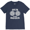 our volleyballs are bigger V-Neck Tee