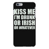 kiss me i'm drunk or irish iPhone 6 Plus/6s Plus Case