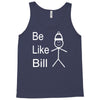 be like bill meme Tank Top