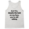 and yet despite the look Tank Top