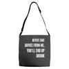never take advice from me, you'll end up drunk Adjustable Strap Totes