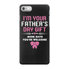 I'm Your Father's Day Gift Mom Says You're Welcome Girl iPhone 7 Case