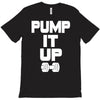 pump it up T-Shirt
