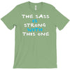 the sass is strong with this one T-Shirt