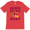 slice slice baby pizza tee T-Shirt