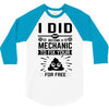 I Did Not Become a Mechanic to Fix Your for Free 3/4 Sleeve Shirt