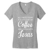 all i need is coffee and jesus Women's V-Neck T-Shirt