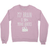 my brain is 90% movie quotes Crewneck Sweatshirt