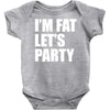 i'm fat let's party Baby Onesie