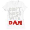 don't mess with dan Ladies Fitted T-Shirt