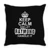 Keep Calm And Let Raymond Handle It Throw Pillow